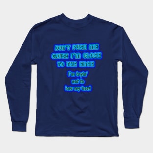 Don't Push Me....... Long Sleeve T-Shirt